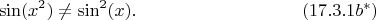 $$\sin(x^2)\neq\sin^2(x).\eqno{(17.3.1b^*)}$$