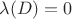 $\lambda(D) = 0$