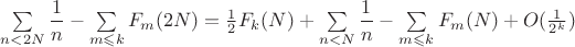 $\sum\limits_{n< 2N}\dfrac{1}{n} - \sum \limits_{m \leqslant k}F_m(2N) = \frac {1}{2}F_k(N) + \sum\limits_{n< N}\dfrac{1}{n} - \sum \limits_{m \leqslant k}F_m(N) +O(\frac {1}{2^k}) $