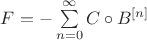 $F = - \sum\limits_{n=0}^{\infty} C\circ B^{[n]}$