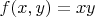 $f(x, y)=xy$