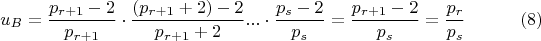 $$ u_{B}= \dfrac {p_{r+1}-2}{p_{r+1}}\cdot\dfrac {(p_{r+1}+2)-2}{p_{r+1}+2}... \cdot \dfrac{p_{s}-2}{p_{s}} =\dfrac {p_{r+1}-2}{p_s}=\dfrac {p_{r}}{p_{s}} \eqno (8) $$