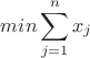 $$min \sum_{j=1}^nx_j$$