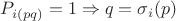 $P_{i(pq)}=1 \Rightarrow q=\sigma_i(p)$