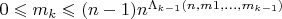 $0\leqslant m_k\leqslant(n-1)n^{\Lambda_{k-1}(n,m1,\ldots,m_{k-1})}$