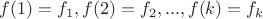 $f(1)=f_1,f(2)=f_2,...,f(k)=f_k$