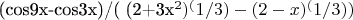 (cos9x-cos3x)/( (2+3x^2)^(1/3) - (2-x)^(1/3) )