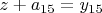 $z+a_{15}=y_{15}$