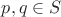 $p, q\in S$ $p, q\in S$
