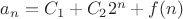 $a_n=C_1+C_22^n+f(n)$