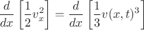 $$\frac{d}{dx}\left[\frac{1}{2} v_x^2 \right] = \frac{d}{dx}\left[\frac{1}{3}v(x,t)^3\right]$$