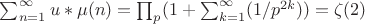 $\sum_{n=1}^{\infty} {u*\mu(n)}=\prod_p (1+\sum_{k=1}^{\infty}(1/p^{2k}))= \zeta(2)$