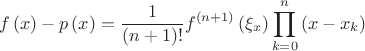 $$f\left( x \right)-p\left( x \right)=\frac{1}{\left( n+1 \right)!}{{f}^{\left( n+1 \right)}}\left( \xi_x  \right)\prod\limits_{k=0}^{n}{\left( x-{{x}_{k}} \right)}$$