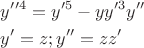 $\[\begin{gathered}y'{'^4} = y{'^5} - yy{'^3}y'' \hfill \\y' = z;y'' = zz' \hfill \end{gathered} \]$