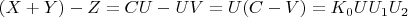 $(X + Y)-Z =  CU-UV = U(C-V) = K_0UU_1U_2$