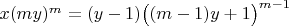 $x(my)^m=(y-1)\bigl((m-1)y+1\bigr)^{m-1}$