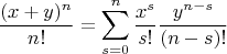 $$\dfrac{(x+y)^n}{n!}=\sum\limits_{s=0}^n \dfrac{x^s}{s!}\dfrac{y^{n-s}}{(n-s)!}$$