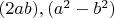 $(2ab), (a^2-b^2)$