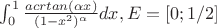 $\int_{0}^{1}\frac{acrtan(\alpha x)}{(1-x^2)^\alpha}dx, E=[0; 1/2]$