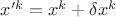 $x'^{k} = x^k + \delta x^k$