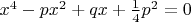 $x^4-px^2+qx+\frac1 4p^2=0$