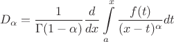 $$D_{\alpha} = \frac{1}{\Gamma(1-\alpha)}\frac{d}{dx}\int\limits_{a}^x\frac{f(t)}{(x-t)^{\alpha}}dt$$