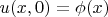 $u(x,0)=\phi(x)$