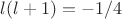 $l(l+1)=-1/4$
