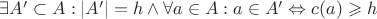 $\exists A' \subset A : |A'| = h \wedge \forall a \in A : a \in A' \Leftrightarrow c(a) \geqslant h$