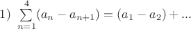 $1)\ \sum\limits_{n=1}^4 (a_n-{a}_{n+1})=(a_1-a_2)+...$