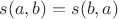 $s(a,b)=s(b,a)$