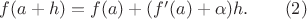 $f(a+h) = f(a) + (f&rsquo;(a)+\alpha)h. \qquad (2)$
