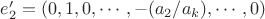 $e'_2 = (0,1,0,\cdots,-(a_2/a_k),\cdots,0)$