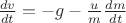 $\frac{dv}{dt}=-g-\frac u m \frac{dm}{dt}$
