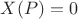$X(P)=0$