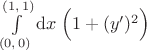 $\int\limits_{(0, \, 0)}^{(1, \, 1)} \mathrm{d}x \; \Big( 1 + (y')^2 \Big)$