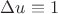$\Delta u\equiv1$