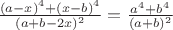$\frac{(a-x)^4+(x-b)^4}{(a+b-2x)^2}=\frac{a^4+b^4}{(a+b)^2}$