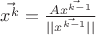 $\vec{x^k}=\frac{A\vec{x^{k-1}}}{||\vec{x^{k-1}}||}$