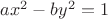 $ax^2-by^2=1$