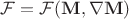 $\mathcal{F}=\mathcal{F}(\mathbf{M}, \nabla \mathbf{M})$