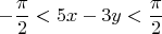 $$-\frac {\pi }2<5x-3y<\frac {\pi }2$$