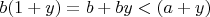 $b(1+y)=b+by<(a+y)$