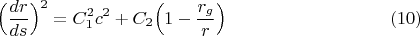 $$\Bigl(\frac{dr}{ds}\Bigr)^2=C_1^2c^2+C_2\Bigl(1-\frac{r_g}r\Bigr)\eqno(10)$$