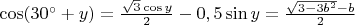 $\cos (30^{\circ}+y) = \frac{\sqrt 3 \cos y}{2} - 0,5 \sin y = 
\frac {\sqrt {3-3 b^2}-b}{2}$