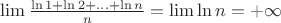 $\lim\frac{\ln1+\ln2+\ldots+\ln n}{n}=\lim\ln n=+\infty$ $\lim\frac{\ln1+\ln2+\ldots+\ln n}{n}=\lim\ln n=+\infty$