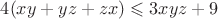$4 (xy + yz + zx)\leqslant 3 xyz + 9$