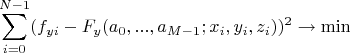 $$\sum\limits_{i=0}^{N-1}(f_{yi}-F_y(a_0,...,a_{M-1};x_i,y_i,z_i))^2\rightarrow \min$$