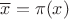 $\overline x=\pi(x)$