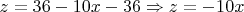 $z=36-10x-36 \Rightarrow z=-10x$